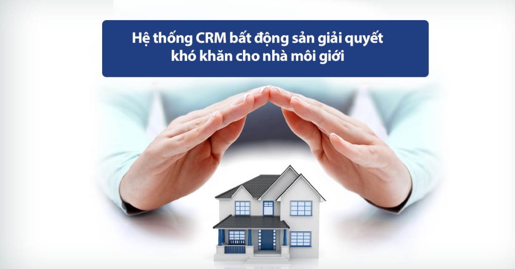 Hệ thống crm cho mô giới bất động sản